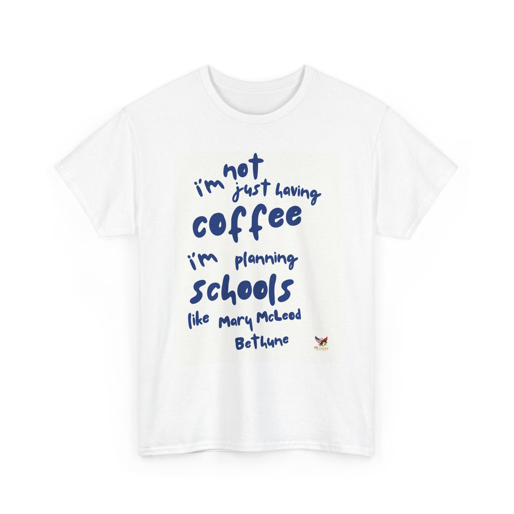 Inspirational Coffee Quote Tee - Unisex Heavy Cotton T-Shirt