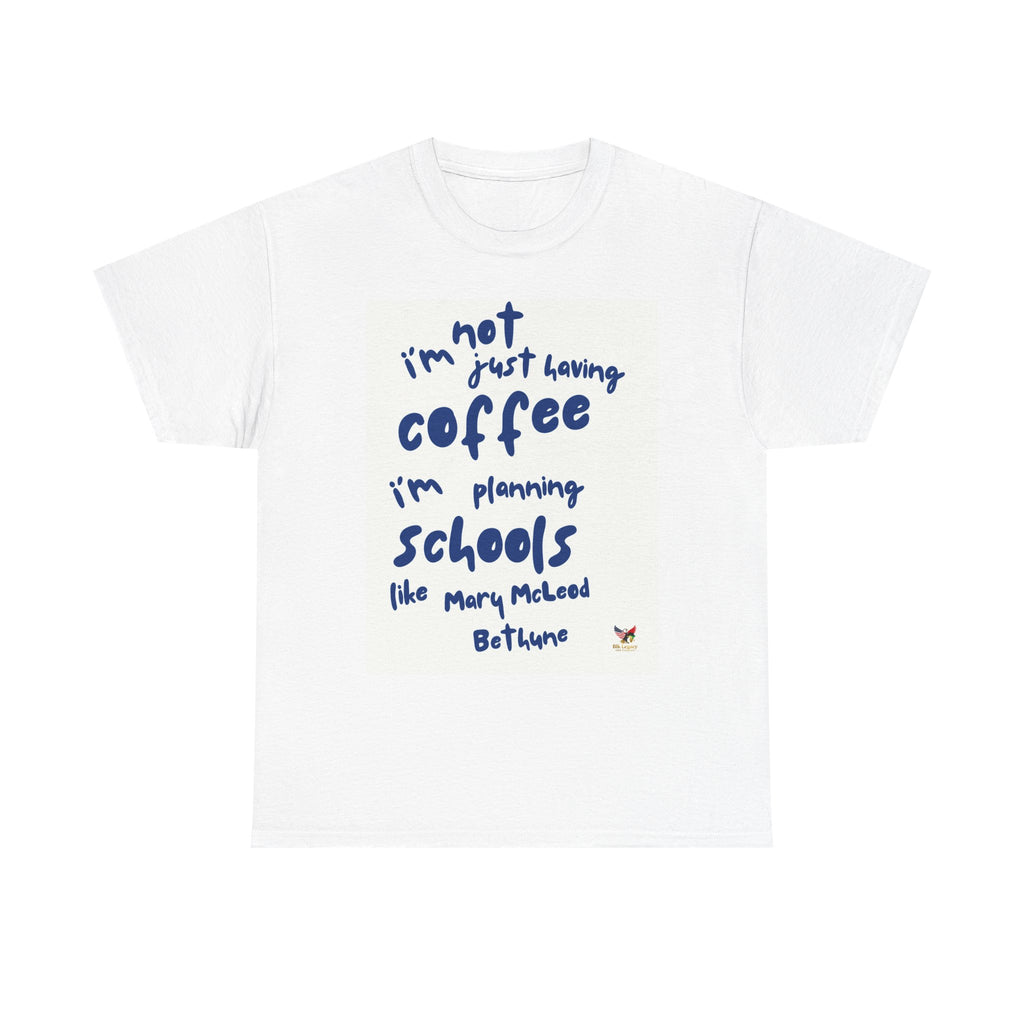 Inspirational Coffee Quote Tee - Unisex Heavy Cotton T-Shirt